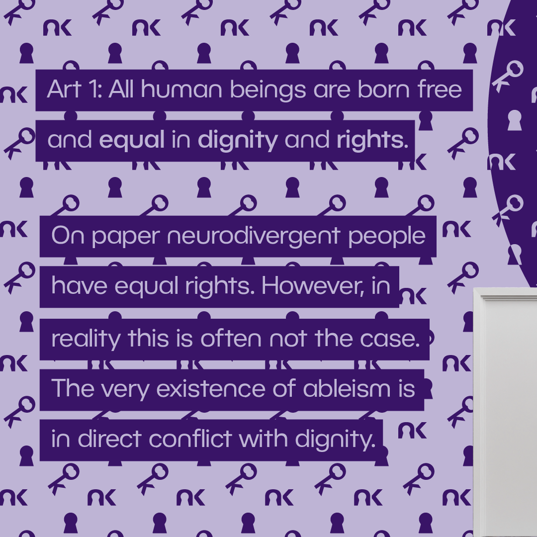 Text says: "Art 1: All human beings are born free and equal in dignity and rights. On paper neurodivergent people have equal rights. However, in reality this is often not the case. The very existence of ableism is in direct conflict with dignity." next to a closed white door.