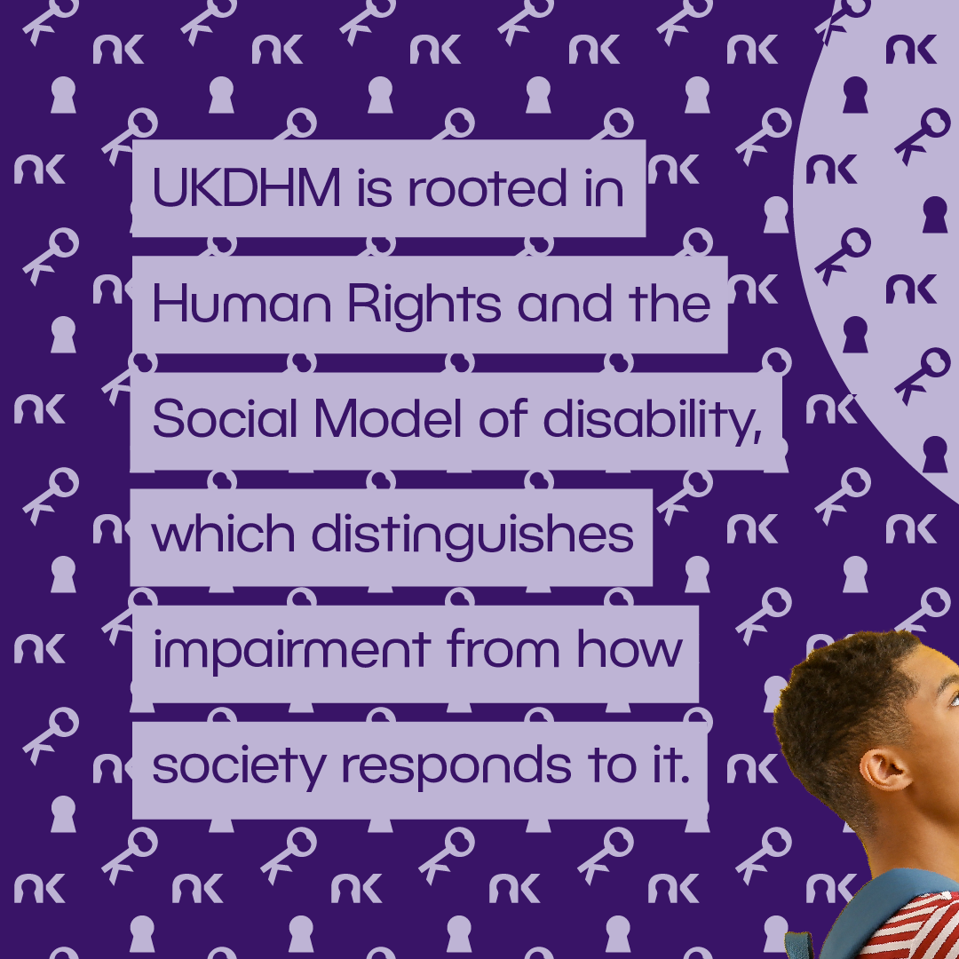 Text says: "UKDHM is rooted in Human Rights and the Social Model of disability, which distinguishes impairment from how society responds to it."