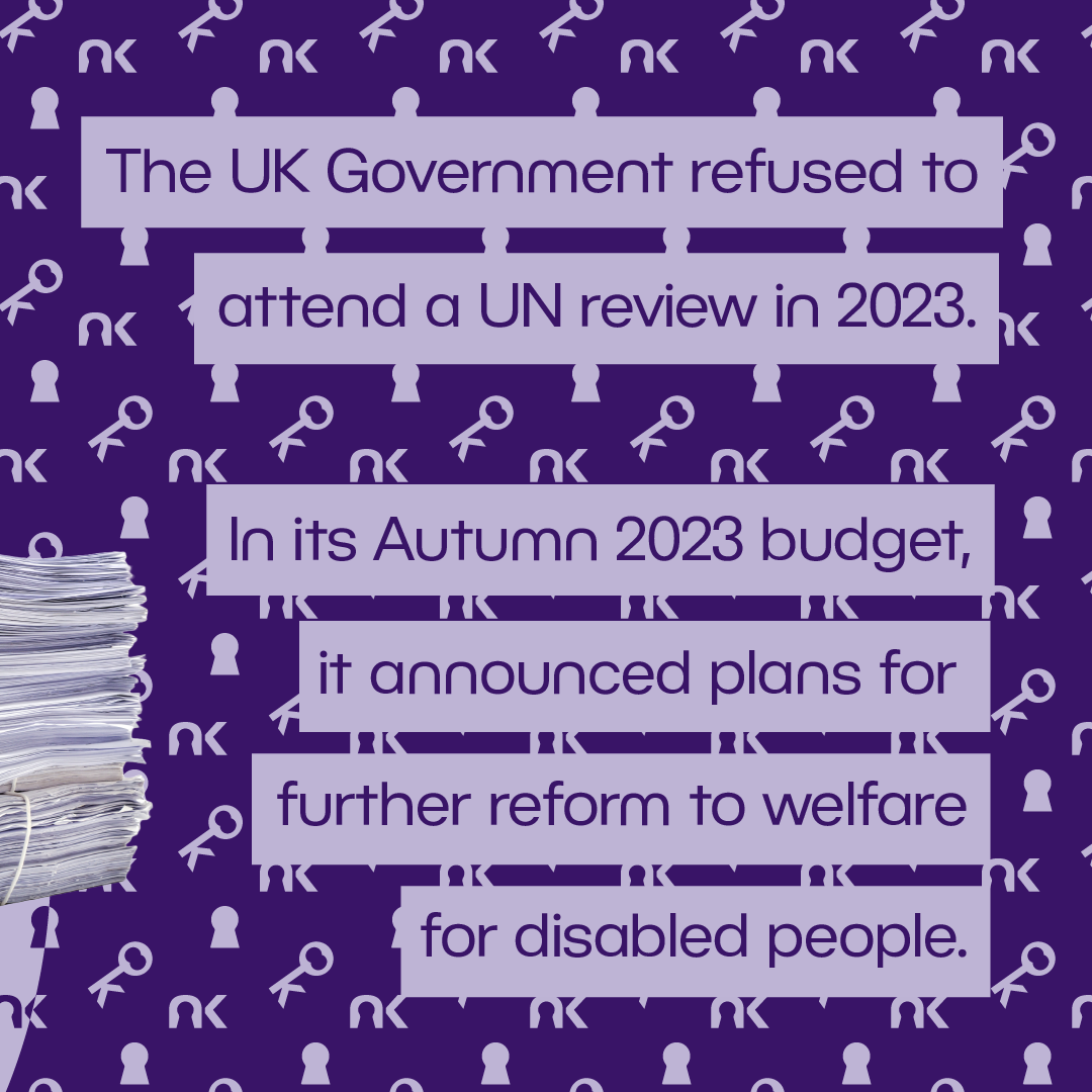 Text says: "The UK Government refused to attend a UN review in 2023. In its Autumn 2023 budget, it announced plans for further reform to welfare for disabled people."