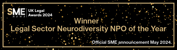 SME News UK Legal Awards 2024 Winner Legal Sector Neurodiversity NPO of the Year 2024. Official SME announcement in May 2024.