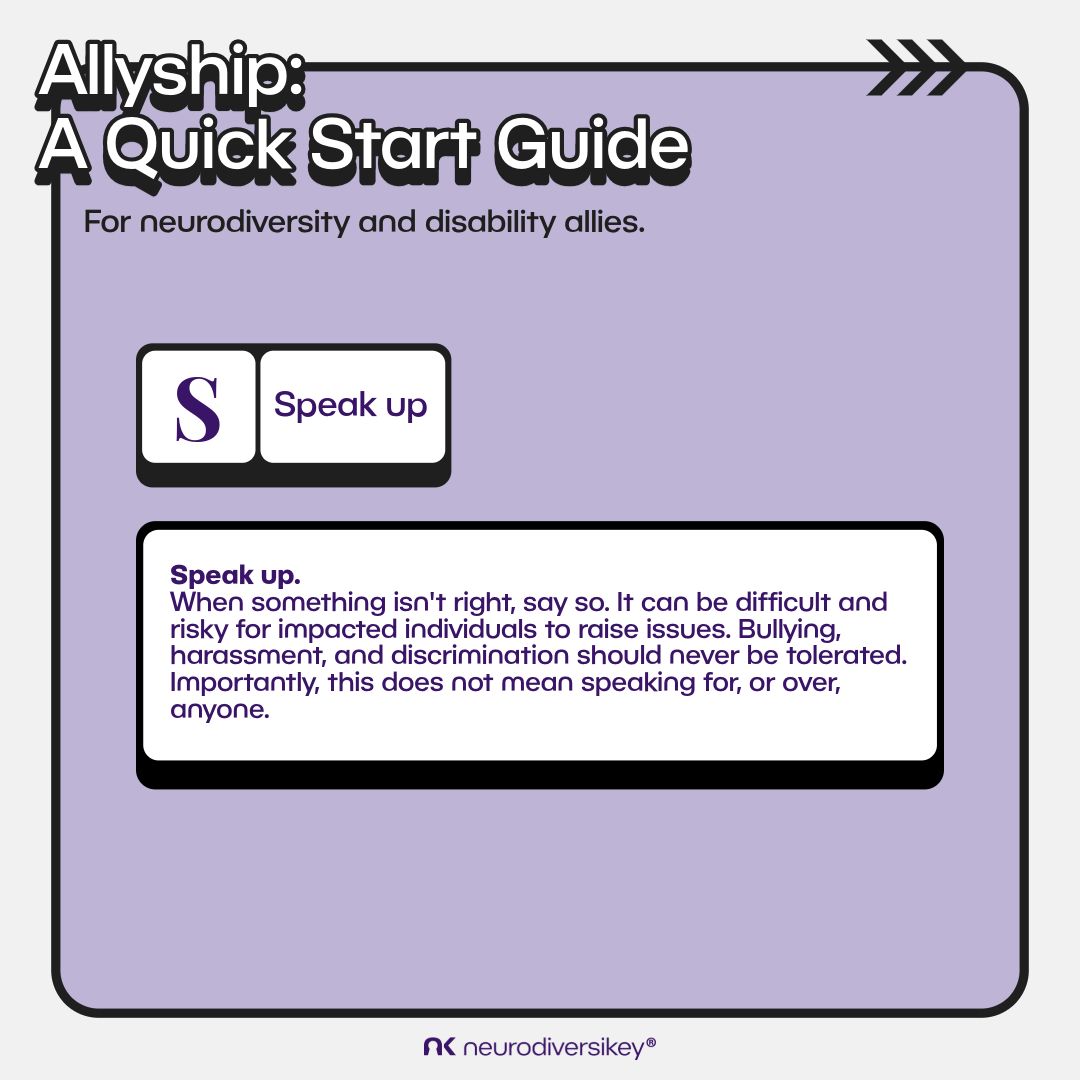 White 3D title text says “Allyship: A Quick Start Guide.” Black subtitle text says “For Neurodiversity and Disability Allies.” White boxes on a lilac background contain the purple text “S Amplify” and “Speak up. When something isn't right, say so. It can be difficult and risky for impacted individuals to raise issues. Bullying, harassment, and discrimination should never be tolerated. Importantly, this does not mean speaking for, or over, anyone.” neurodiversikey®’s purple logo is at the bottom of the image.